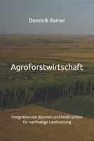 Agroforstwirtschaft: Integration von Bäumen und Feldfrüchten für nachhaltige Landnutzung B0C8QRM46F Book Cover