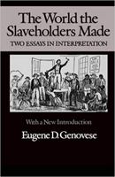 The World the Slaveholders Made: Two Essays in Interpretation 0819562041 Book Cover