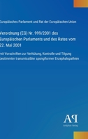 Verordnung (EG) Nr. 999/2001 des Europäischen Parlaments und des Rates vom 22. Mai 2001: mit Vorschriften zur Verhütung, Kontrolle und Tilgung ... Enzephalopathien (German Edition) 3387900880 Book Cover