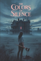 The Colors of Silence: A Gripping Supernatural Thriller of a Haunting Generational Curse B0FMQ6K4JH Book Cover