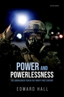 Power and Powerlessness: The Liberalism of Fear in the Twenty-First Century 0192870033 Book Cover