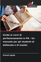 Guida ai corsi di perfezionamento in PR - Un manuale per gli studenti di dottorato e di master (Italian Edition) 6208500389 Book Cover