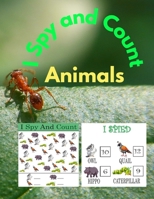 I Spy and Count Animals: A Superfun Search and Find Game for Kids: Cute Colorful Guessing Game for Little Kids B08RQZJ5H6 Book Cover