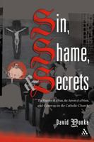Sin, Shame, And Secrets: The Murder of a Nun, the Conviction of a Priest, and Cover-up in the Catholic Church 1507713169 Book Cover