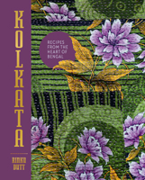 Kolkata: Recipes from the Heart of Bengal 1922417920 Book Cover