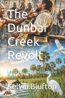 The Dunbar Creek Revolt: Legacy of Onu and Morning Dew B0HG5LLQKC Book Cover