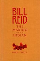 Bill Reid: The Making of an Indian 0679310894 Book Cover