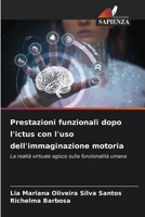 Prestazioni funzionali dopo l'ictus con l'uso dell'immaginazione motoria: La realtà virtuale agisce sulla funzionalità umana (Italian Edition) 6208793998 Book Cover