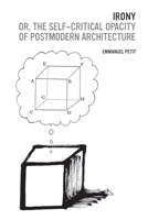 Irony; or, The Self-Critical Opacity of Postmodern Architecture 0300181515 Book Cover