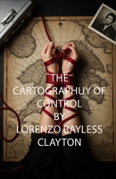 The Cartography of Control: A Wake of Desire Interlude B0H8VVZPMM Book Cover