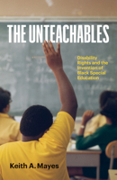 The Unteachables: Disability Rights and the Invention of Black Special Education B0CCQRQMDX Book Cover