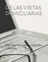 DE LAS VISITAS DOMICILIARIAS: GUÍA PRÁCTICA PARA SU ATENCIÓN Y DEFENSA (Spanish Edition) B0DVZCMPMW Book Cover