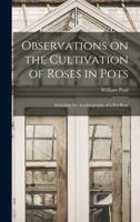 Observations on the Cultivation of Roses in Pots 1014085373 Book Cover