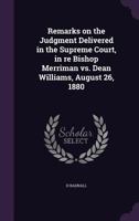 Remarks on the Judgment Delivered in the Supreme Court, in re Bishop Merriman vs. Dean Williams, August 26, 1880 1347442170 Book Cover