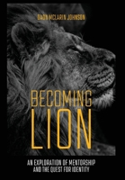 Becoming Lion: An Exploration of Mentorship and the Quest for Identity 1977271634 Book Cover