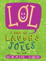 LOL: A Load of Laughs and Jokes for Kids 1481478184 Book Cover