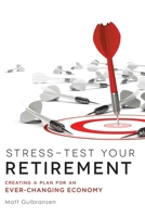 Stress-Test Your Retirement: Creating a Plan for an Ever-Changing Economy 1599327759 Book Cover