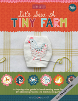 Let's Sew a Little Farm: A step-by-step guide to hand-sewing more than 20 adorable projects--no machine required null Book Cover