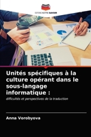 Unités spécifiques à la culture opérant dans le sous-langage informatique :: difficultés et perspectives de la traduction 6203334359 Book Cover
