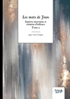 Sentiers incertains et chemins d'ailleurs - Tome 2: Les mots de Jean 2383515604 Book Cover
