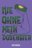 Nie Ohne Mein Dosenbier Notebook: A5 Liniert Bierbrau Buch, Notizbuch für Biebrauer, Hobbybrauer, Bier Brauen 120 Seiten 6x9 | Organizer Schreibheft Planer zum Ausfüllen (German Edition) 1674050984 Book Cover