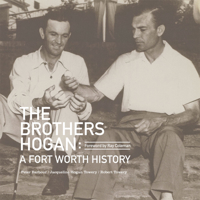 The Brothers Hogan: A Fort Worth History 0875655963 Book Cover