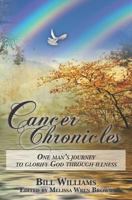 Cancer Chronicles: One man's journey to glorify God through illness 146373834X Book Cover