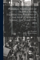 Personal Narrative of Travels to the Equinoctial Regions of the New Continent During the Years 1799-1804; Volume 6 1021931055 Book Cover