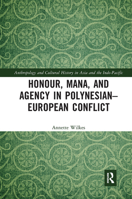 Honour, Mana, and Agency in Polynesian-European Conflict 0367731118 Book Cover