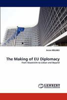 The Making of EU Diplomacy: From Maastricht to Lisbon and Beyond 3844325492 Book Cover
