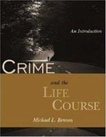 Crime and the Life Course: An Introduction (The Roxbury Series in Crime, Justice, and Law) 0195330080 Book Cover