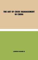 The Art of Crisis Management in China 1788944453 Book Cover