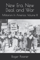 New Era, New Deal and War: Militarism In America, Volume III,1925-1941 B0B3WPCM5W Book Cover