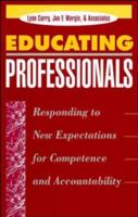 Educating Professionals: Responding to New Expectations for Competence and Accountability (Jossey Bass Higher and Adult Education Series) 1555425232 Book Cover