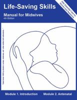 Life-Saving Skills Manual for Midwives (With Essential Care for Women and Newborns) 5 book set with 10 modules 0615233228 Book Cover