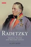 Radetzky: Imperial Victor and Military Genius 1848856776 Book Cover