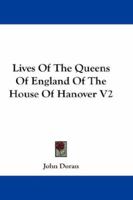 Lives Of The Queens Of England Of The House Of Hanover V2 1163297887 Book Cover