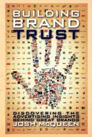 Building Brand Trust: Discovering the Advertising Insights Behind Great Brands 147710500X Book Cover