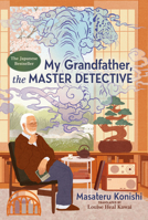 My Grandfather, the Master Detective B0FDKC1C6K Book Cover