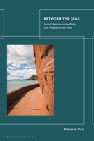 Between The Seas: Island Identities in the Baltic and Mediterranean Seas 1350360392 Book Cover