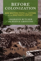Before Colonization: Non-Western States and Systems in the Nineteenth Century (Columbia Studies in International Order and Politics) 0231219350 Book Cover