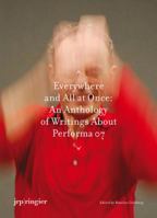 Performa 07: Everywhere and All at Once: An Anthology of Writings 3037640340 Book Cover