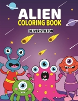Alien Coloring Book: Connect the Dots and Color! Fantastic Activity Book and Amazing Gift for Boys, Girls, Preschoolers, ToddlersKids. Draw Your Own Background and Color it too! 1801471878 Book Cover