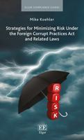Strategies for Minimizing Risk Under the Foreign Corrupt Practices ACT and Related Laws 1788114922 Book Cover