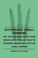 Systematic Small Farming (Classic Reprint) 1445503689 Book Cover