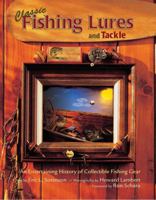 Classic Fishing Lures and Tackle: An Entertaining History of Collectible Fishing Gear 0785828443 Book Cover