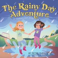 The Rainy Day Adventure: An Andrea Leah Story 1039147615 Book Cover