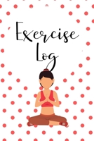 Exercise Log: Fitness Tracker Daily Workout Log and Action Plan 169769439X Book Cover