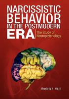 Narcissistic Behavior in the Postmodern Era: The Study of Neuropsychology 1462884199 Book Cover