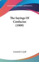 The Sayings Of Confucius 0548804710 Book Cover